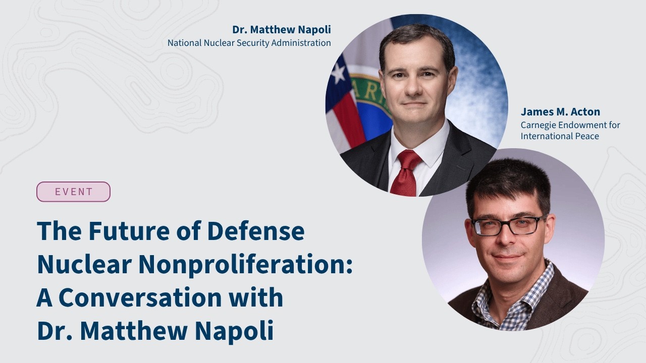 The Future of Defense Nuclear Nonproliferation: A Conversation with Dr. Matthew Napoli