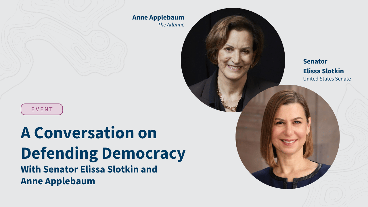 A Conversation on Defending Democracy With Senator Elissa Slotkin and Anne Applebaum