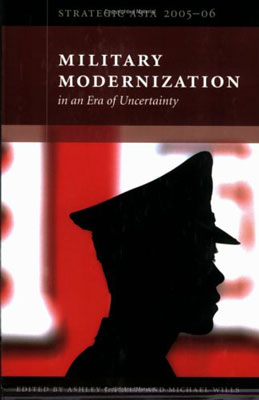 Strategic Asia 2005-06: Military Modernization in an Era of Uncertainty