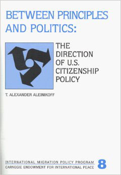 Between Principles and Politics: The Direction of U.S. Citizenship Policy