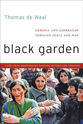 Black Garden: Armenia and Azerbaijan Through Peace and War, 10th Year Anniversary Edition