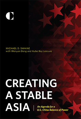 Creating a Stable Asia: An Agenda for a U.S.-China Balance of Power