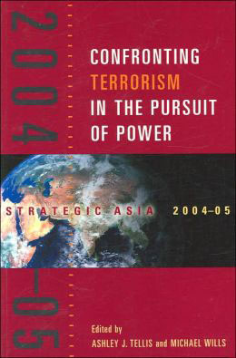 Strategic Asia 2004-05: Confronting Terrorism in the Pursuit of Power