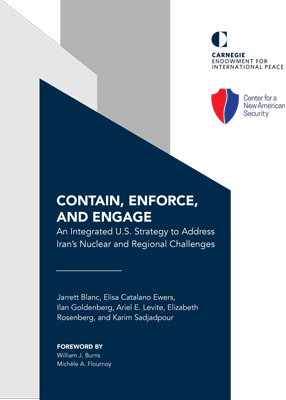 Contain, Enforce, and Engage: An Integrated U.S. Strategy to Address Iran’s Nuclear and Regional Challenges
