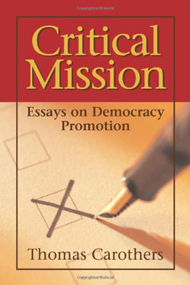 Critical Mission: Essays on Democracy Promotion