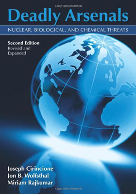 Deadly Arsenals: Nuclear, Biological, and Chemical Threats, <i>Second Edition, Revised and Expanded</i>