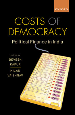 Costs of Democracy: Political Finance in India