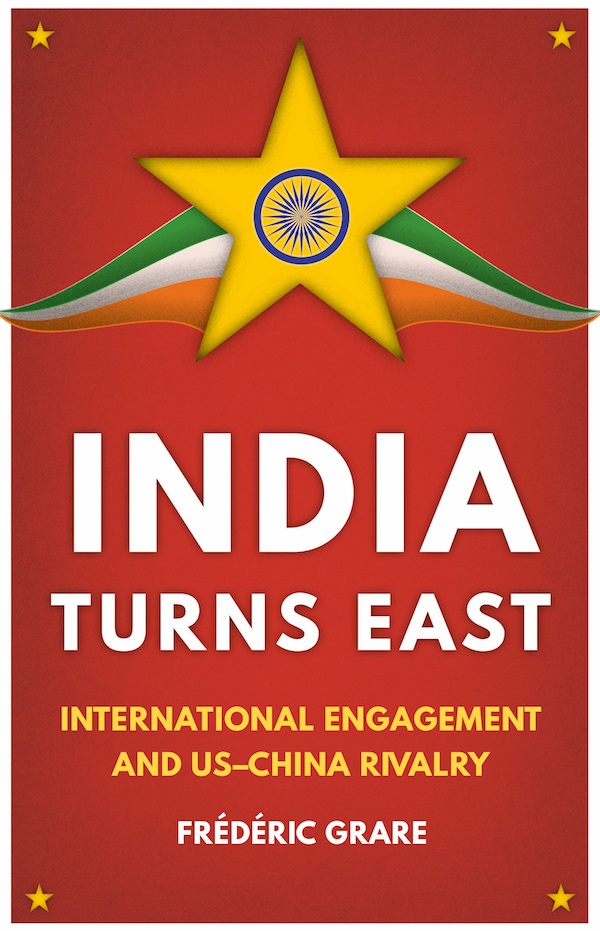 India Turns East: International Engagement and U.S.-China Rivalry
