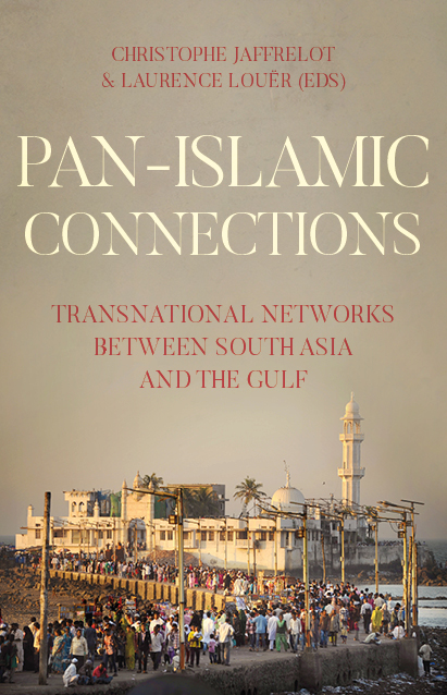 Pan-Islamic Connections: Transnational Networks Between South Asia and the Gulf
