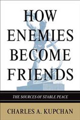 Book Review: How Enemies Become Friends: The Sources of Stable Peace