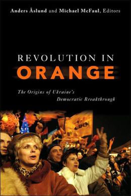 Revolution in Orange: The Origins of Ukraine's Democratic Breakthrough