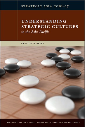 Strategic Asia 2016-17: Understanding Strategic Cultures in the Asia-Pacific