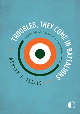 Troubles, They Come in Battalions: The Manifold Travails of the Indian Air Force