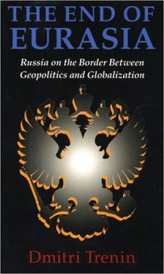 The End of Eurasia: Russia on the Border Between Geopolitics and Globalization
