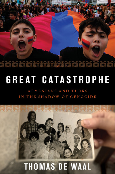 Great Catastrophe: Armenians and Turks in the Shadow of Genocide