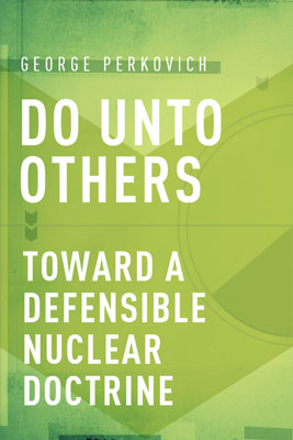 Do Unto Others: Toward a Defensible Nuclear Doctrine