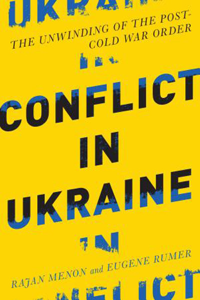 Conflict in Ukraine: The Unwinding of the Post–Cold War Order