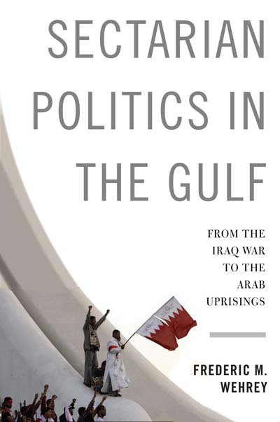 Sectarian Politics in the Gulf: From the Iraq War to the Arab Uprisings