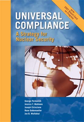 Universal Compliance: A Strategy for Nuclear Security<br>With 2007 Report Card on Progress