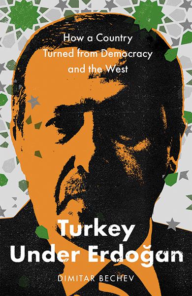 Turkey Under Erdoğan: How a Country Turned from Democracy and the West